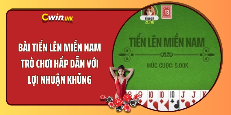 Bài Tiến Lên Miền Nam - Trò Chơi Hấp Dẫn Với Lợi Nhuận Khủng