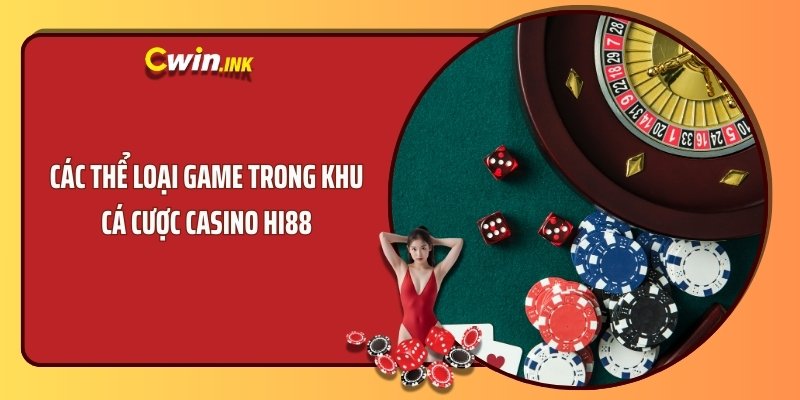 Các thể loại game trong khu cá cược casino Hi88