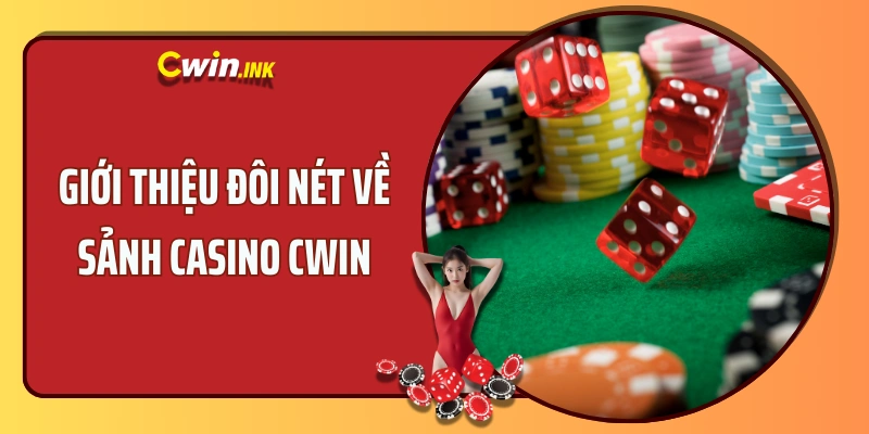  Giới thiệu đôi nét về sảnh Casino CWIN