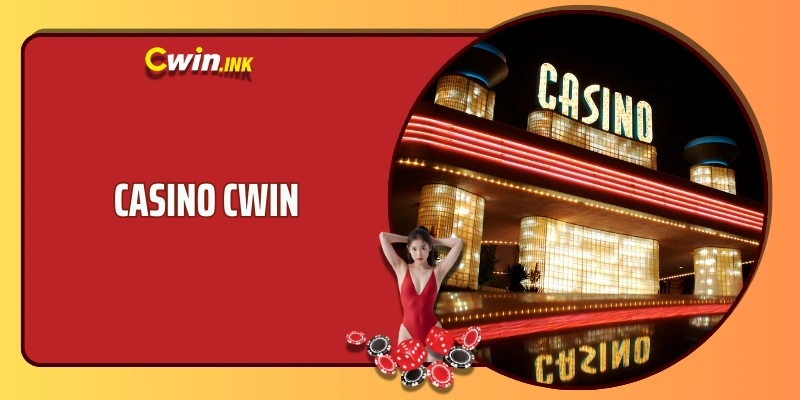 Casino CWIN - Sòng Bạc Online Sôi Động Và Nhộn Nhịp Top 1