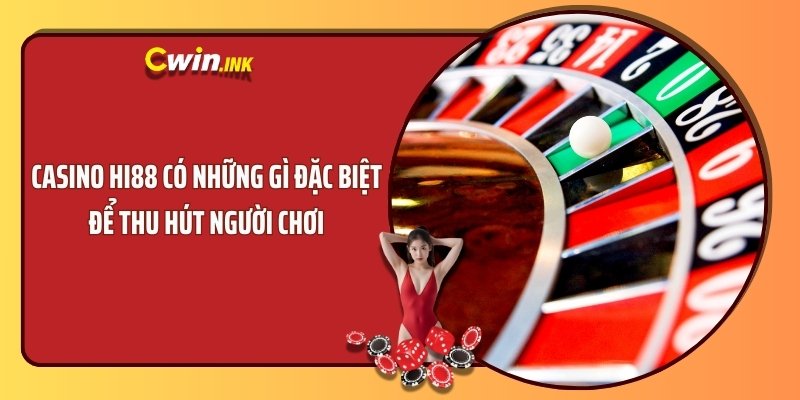 Casino Hi88 có những gì đặc biệt để thu hút người chơi