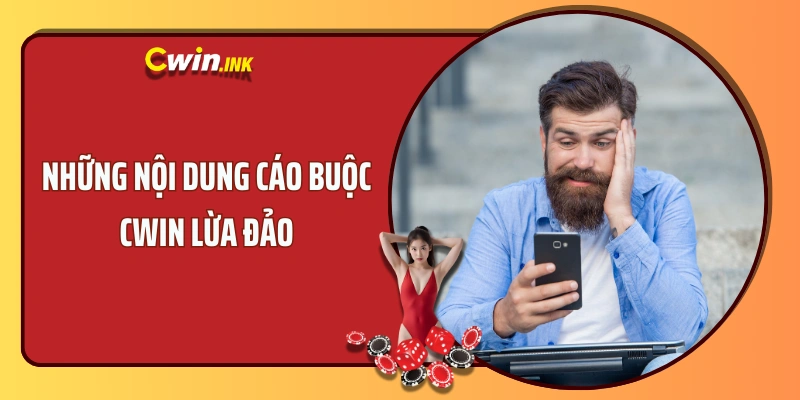 Những nội dung cáo buộc CWIN lừa đảo