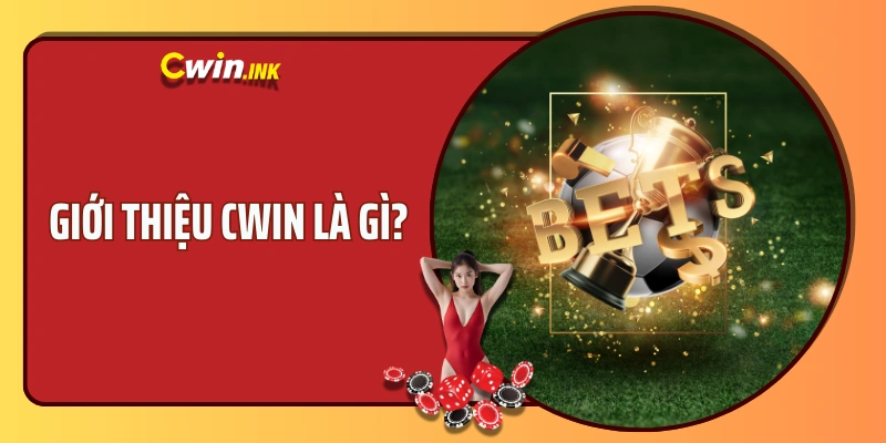 Giới thiệu CWIN là gì?