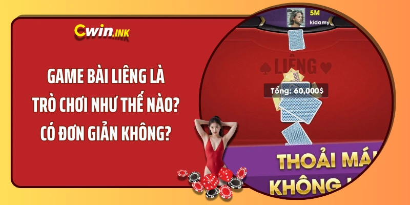 Game Bài Liêng Là Trò Chơi Như Thế Nào? Có Đơn Giản Không?