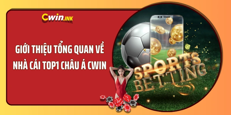 Giới thiệu tổng quan về nhà cái Top1 Châu Á: CWIN