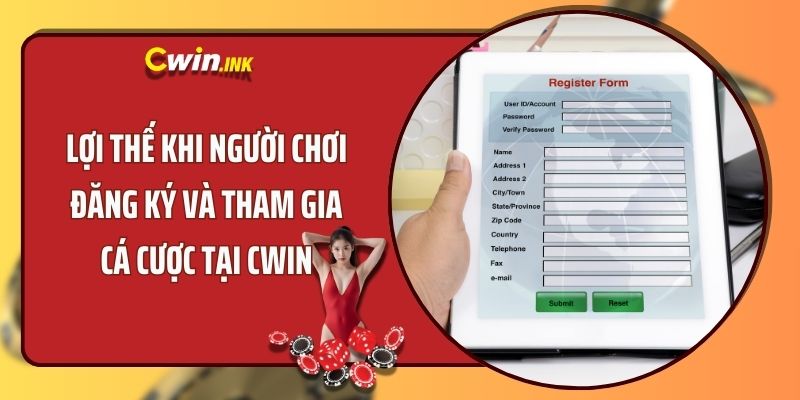 Lợi thế khi người chơi đăng ký và tham gia cá cược tại CWIN