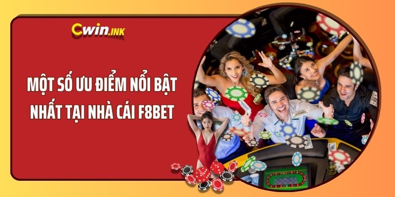 Một số ưu điểm nổi bật nhất tại nhà cái F8BET