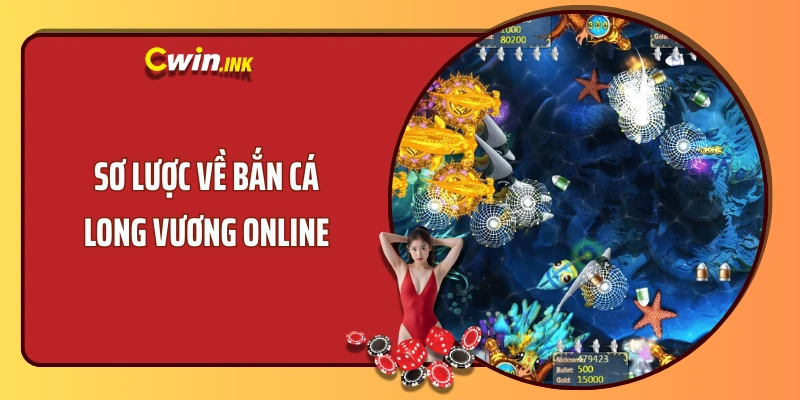 Sơ lược về bắn cá Long Vương online