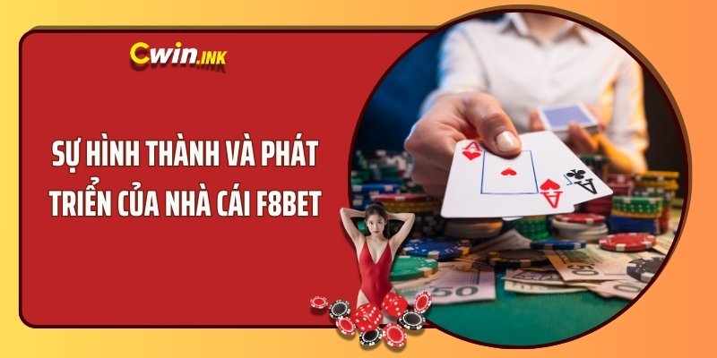 Sự hình thành và phát triển của nhà cái F8BET