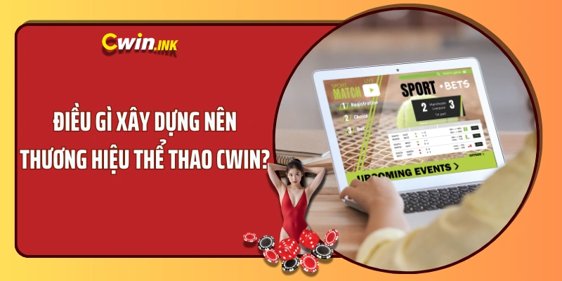 Điều gì xây dựng nên thương hiệu Thể Thao CWIN?