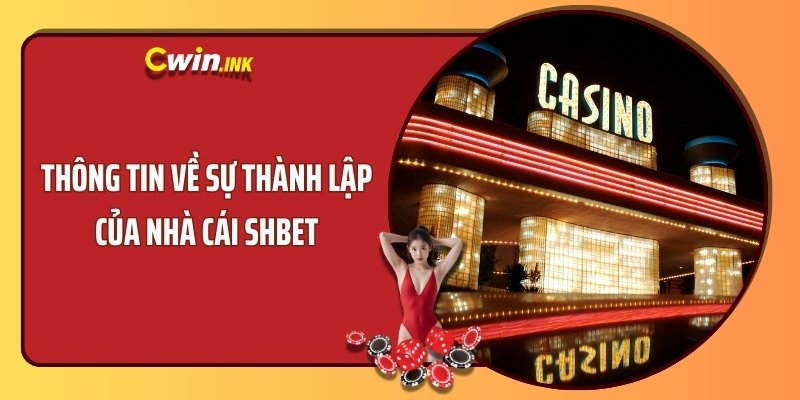 Thông tin về sự thành lập của nhà cái SHBET