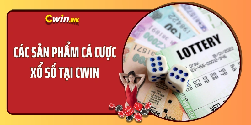 Các sản phẩm cá cược xổ số tại CWIN