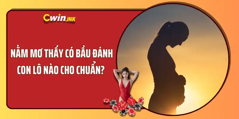 Nằm mơ thấy có bầu 